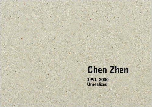 Chen Zhen: 1991-2000 Unrealized Projects